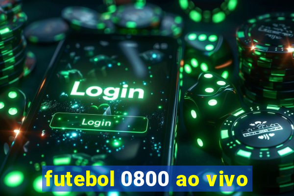 futebol 0800 ao vivo